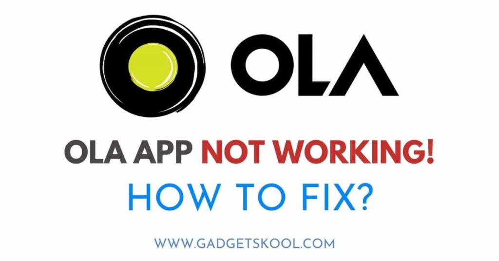 OLA App Not Working Top Reasons & Solutions in 2024 » GADGET SKOOL